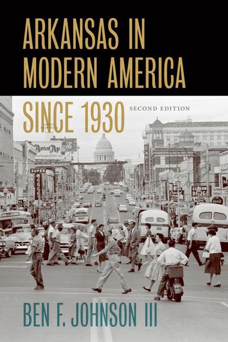 Ben F. Johnson III: Arkansas in Modern America Since 1930, Buch