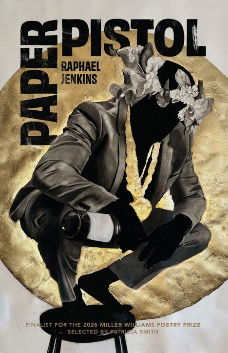 Text: "PAPER PISTOL", "RAPHAEL JENKINS", "FINALIST FOR THE 2026 MILLER WILLIAMS POETRY PRIZE". Illustration: Person mit Blumen.