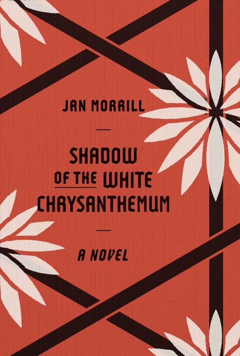Text: "Jan Morrill, Shadow of the White Chrysanthemum, A Novel". Rotes Hintergrundmuster mit weißen Chrysanthemen.