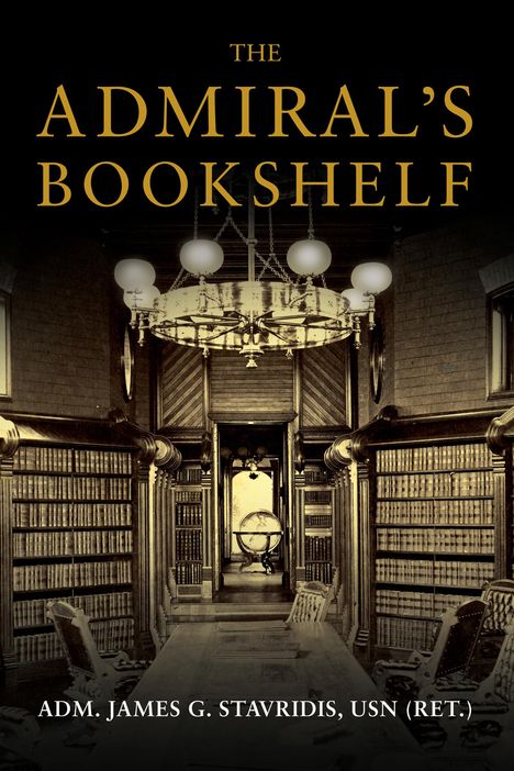 James G Stavridis: The Admiral's Bookshelf, Buch