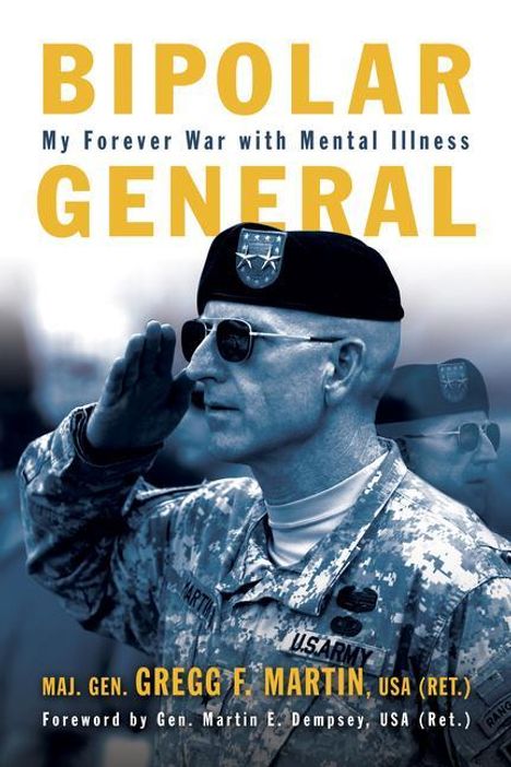 Gregg F. Martin: Bipolar General: My Forever War with Mental Illness, Buch