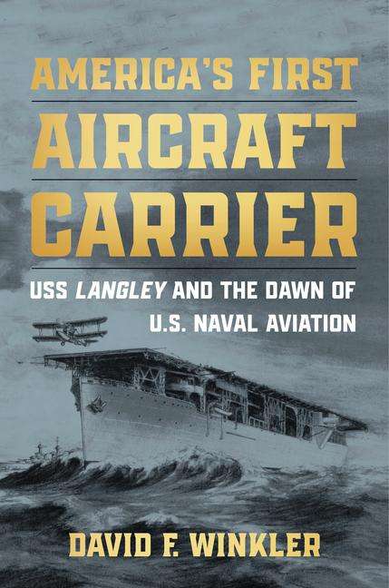 David F Winkler: America's First Aircraft Carrier, Buch