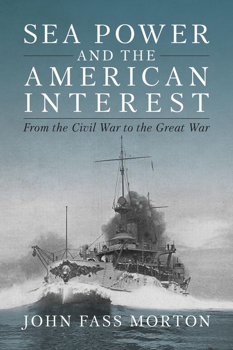 John F Morton: Sea Power and the American Interest, Buch