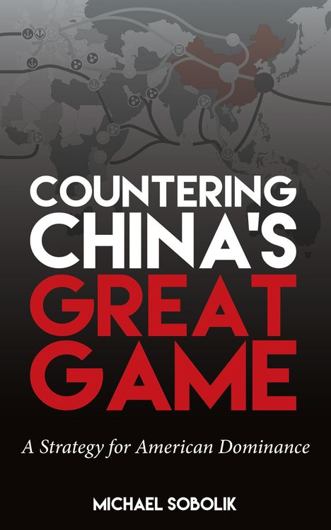 Michael Scott Sobolik: Countering China's Great Game, Buch