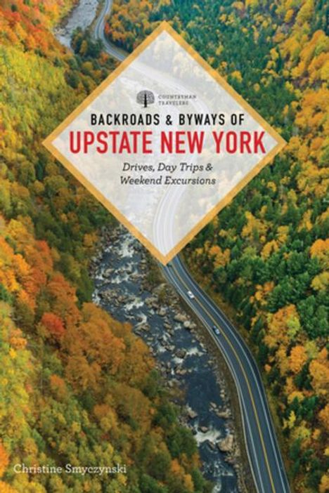 Christine Smyczynski: Backroads &amp; Byways of Upstate New York, Buch