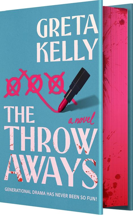 Text: "Greta Kelly, The Throwaways, a novel, Generational drama has never been so fun!" Cover mit Lippenstift und Farbspritzern.