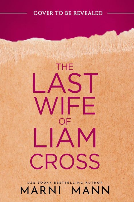 „COVER TO BE REVEALED - EDGES COMING SOON! - The Last Wife of Liam Cross“ auf braunem Hintergrund.