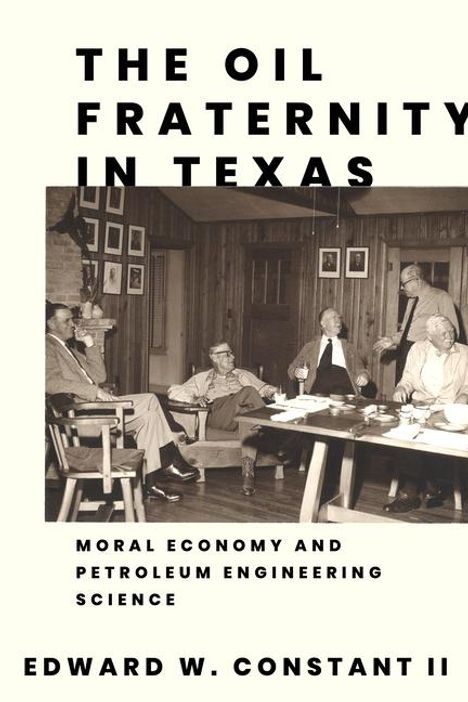 Edward W Constant: The Oil Fraternity in Texas, Buch