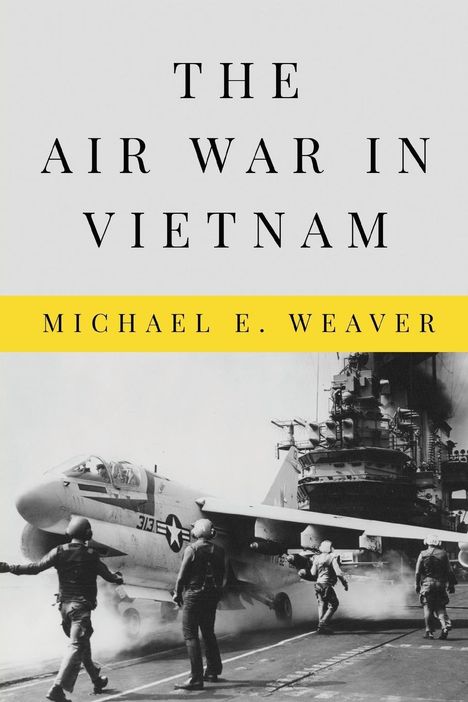 Michael E Weaver: Air War in Vietnam, Buch