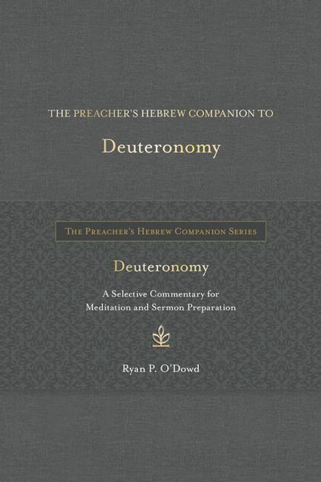 Ryan P O'Dowd: The Preacher's Hebrew Companion to Deuteronomy, Buch