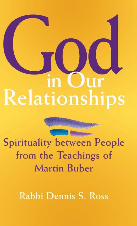 Rabbi Dennis S. Ross: God in Our Relationships, Buch