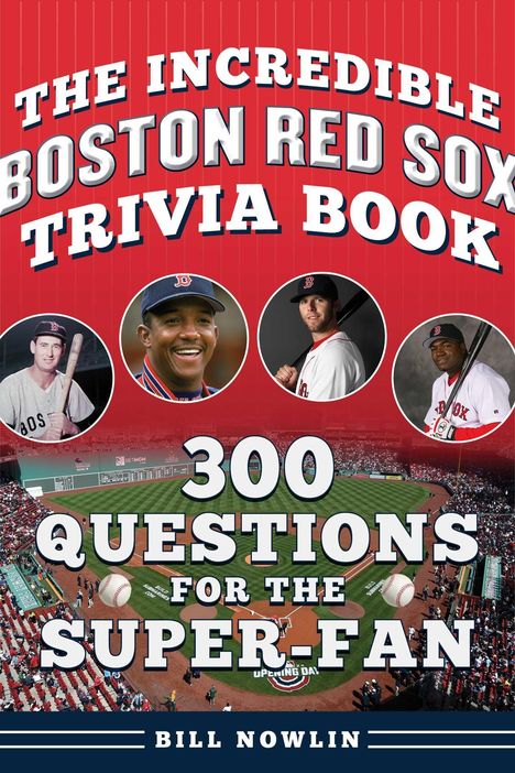 „The Incredible Boston Red Sox Trivia Book: 300 Questions for the Super-Fan.“ Fotos von Spielern, darunter ein Baseballfeld.