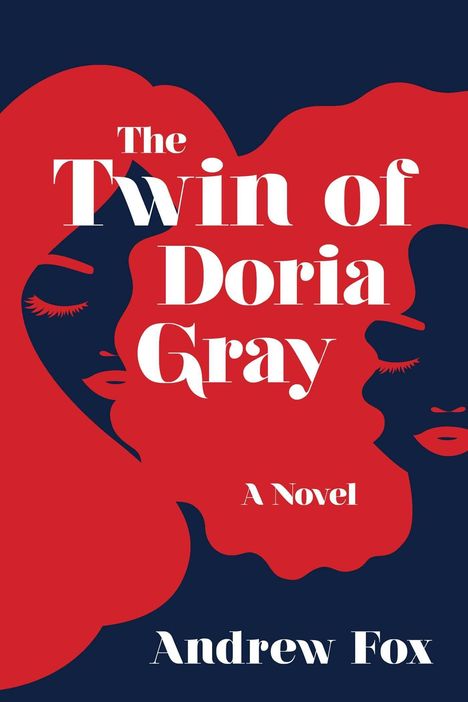 "The Twin of Doria Gray, A Novel. Andrew Fox." Zwei rote Silhouetten von Frauen mit geschlossenen Augen auf dunkelblauem Hintergrund.