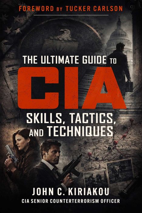 Buchtitel: "The Ultimate Guide to CIA Skills, Tactics, and Techniques" von John C. Kiriakou. Zwei Personen mit Waffen abgebildet.