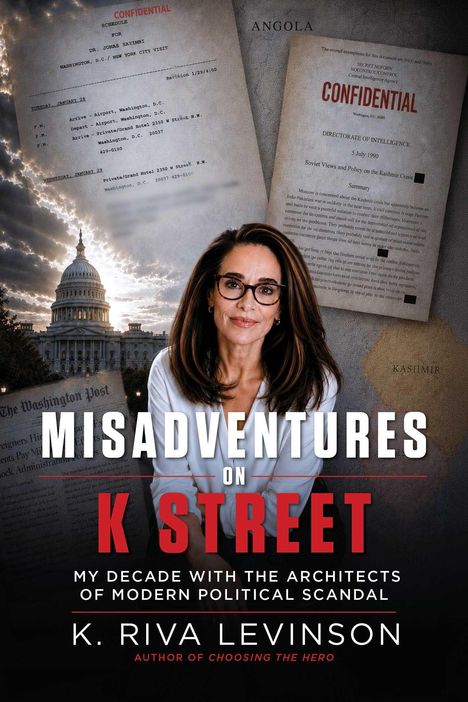 „Misadventures on K Street: My Decade with the Architects of Modern Political Scandal“ von K. Riva Levinson. Frau mit Brille.