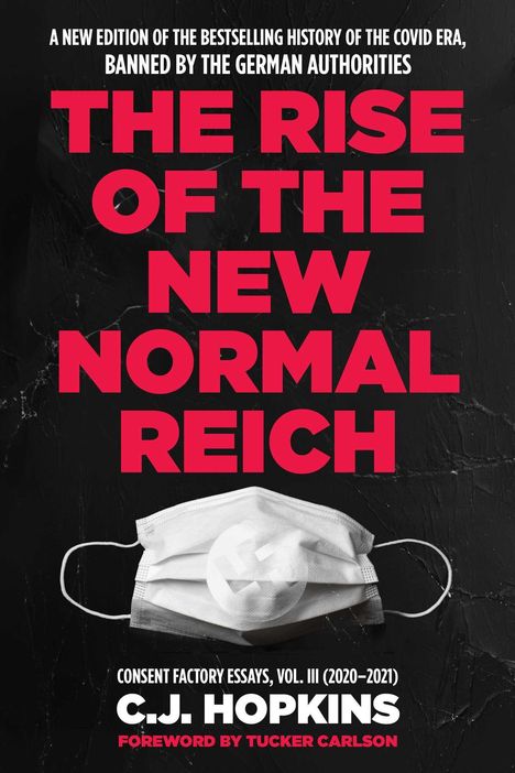Text: "The Rise of the New Normal Reich", "C.J. Hopkins", Maske auf schwarzem Hintergrund.