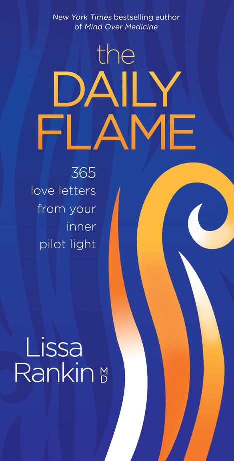 "The Daily Flame: 365 love letters from your inner pilot light" von Lissa Rankin MD. Bunte, geschwungene Flammenmuster.