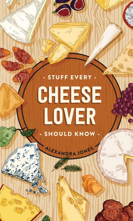 Alexandra Jones: Stuff Every Cheese Lover Should Know, Buch
