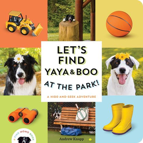 "LET'S FIND YAYA & BOO AT THE PARK! A HIDE-AND-SEEK ADVENTURE"

Collage: Bauwagen, Hund mit Blume, Basketball, Fernglas, gelbe Stiefel, Hund auf Bank.