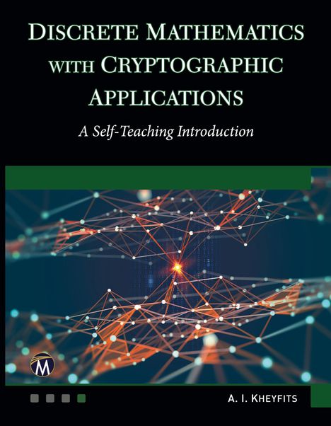 Alexander I. Kheyfits: Discrete Mathematics With Cryptographic Applications, Buch