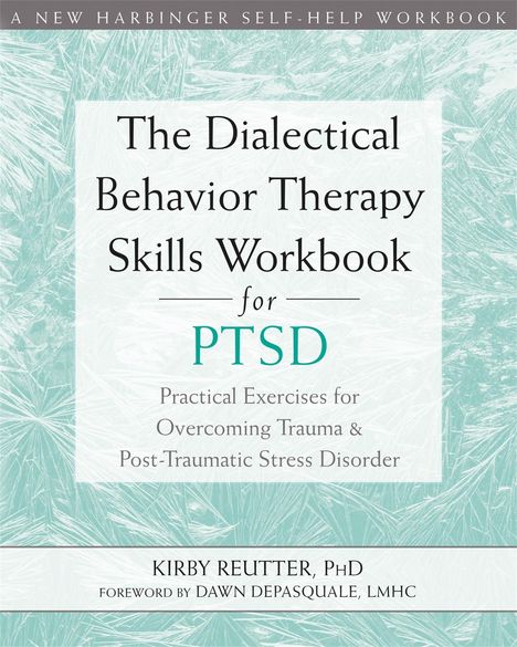Kirby Reutter: The Dialectical Behavior Therapy Skills Workbook for Ptsd, Buch