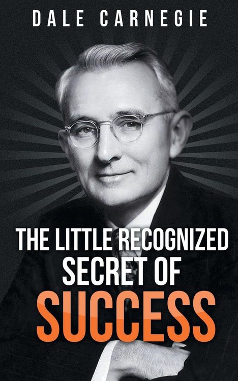 Dale Carnegie: The Little Recognized Secret of Success, Buch
