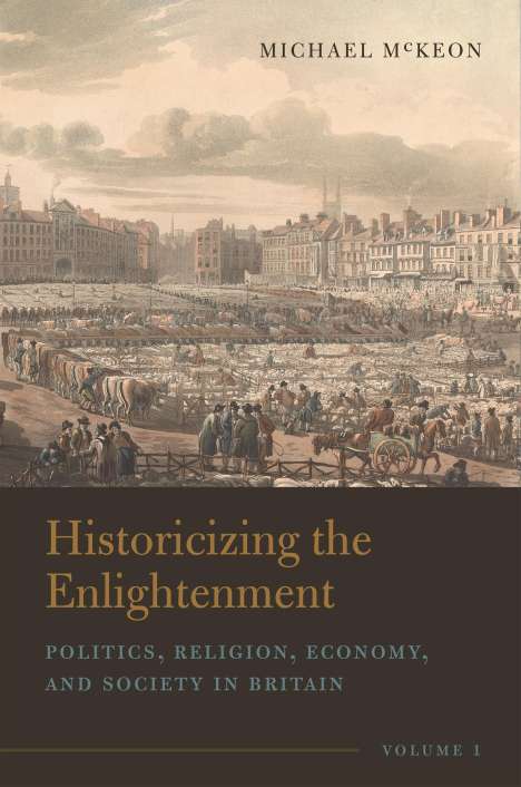 Michael Mckeon: Historicizing the Enlightenment, Volume 1, Buch