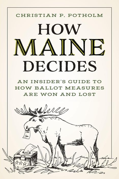 Christian P Potholm: How Maine Decides, Buch