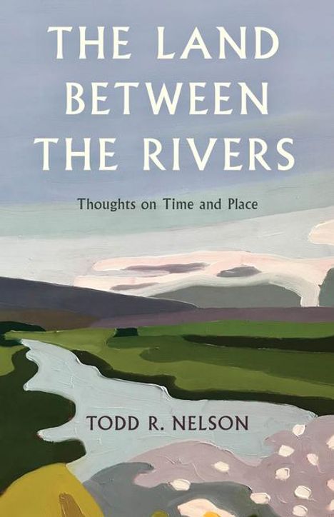 Todd R Nelson: The Land Between the Rivers, Buch