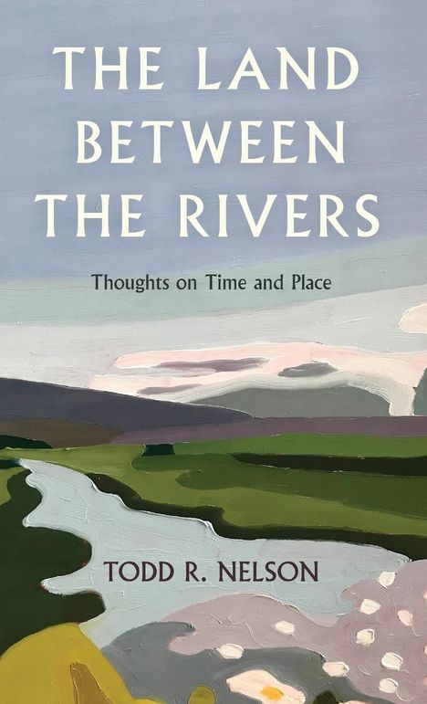 Todd R Nelson: The Land Between the Rivers, Buch