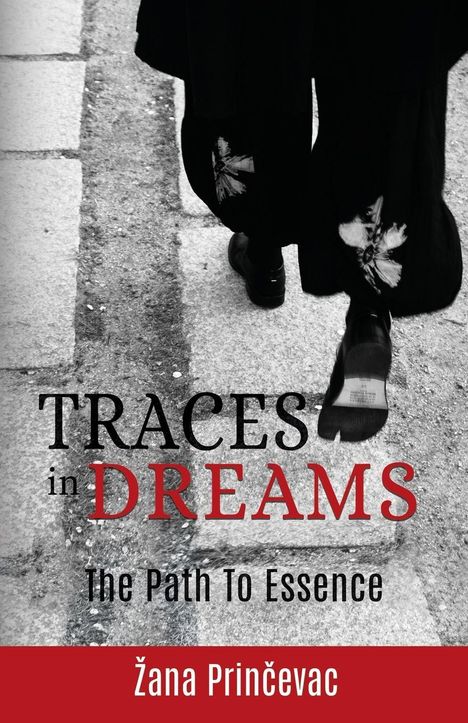 Text: „TRACES in DREAMS. The Path To Essence. Žana Prinčevac.” Schwarz-weißes Bild von gehenden Füßen auf einem Weg.
