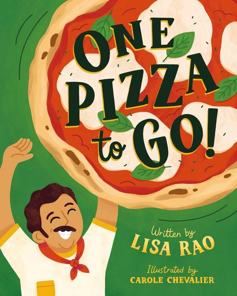 "One Pizza to Go!" geschrieben von Lisa Rao, illustriert von Carole Chevalier. Illustration: Lächelnder Mann hält Pizza.