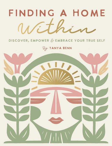 Titel: "FINDING A HOME WITHIN", Untertitel: "DISCOVER, EMPOWER & EMBRACE YOUR TRUE SELF". Illustrative Grafik mit Blumen und Gesicht.