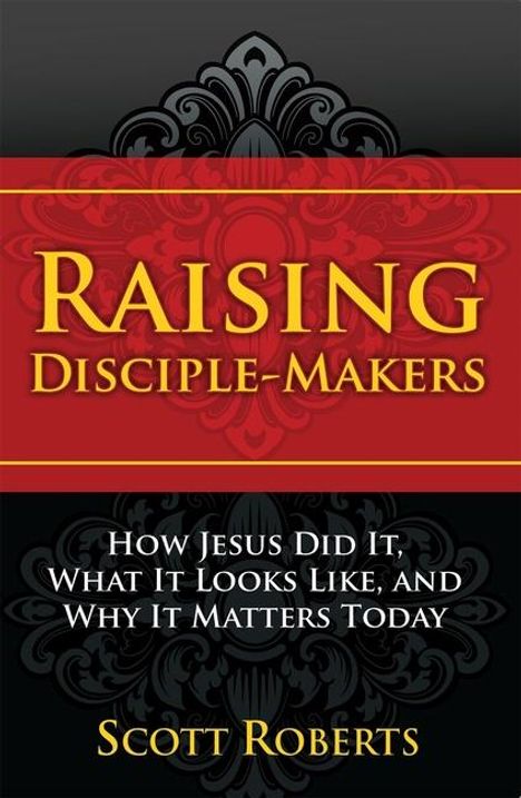 Scott Roberts: Raising Disciple Makers, Buch