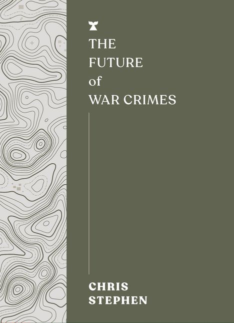 Chris Stephen: The Future of War Crimes Justice, Buch