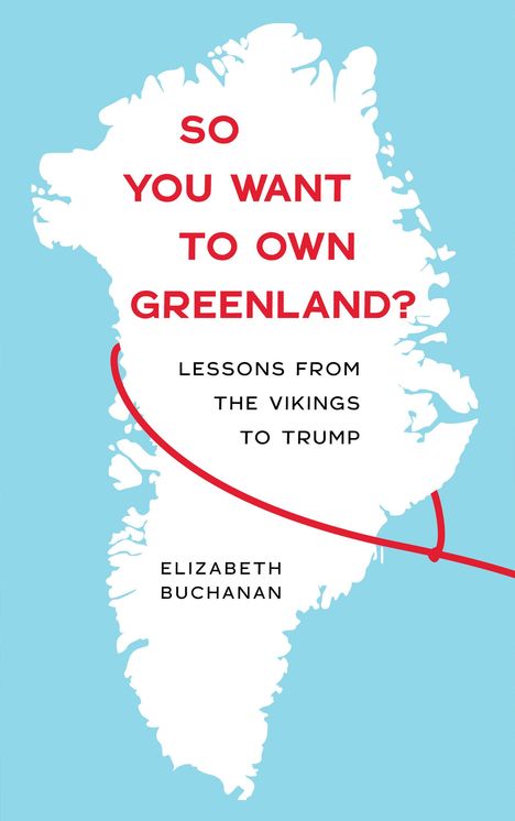 Elizabeth Buchanan: So You Want to Own Greenland?, Buch