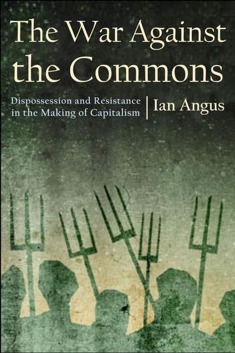 Ian Angus: The War Against the Commons, Buch