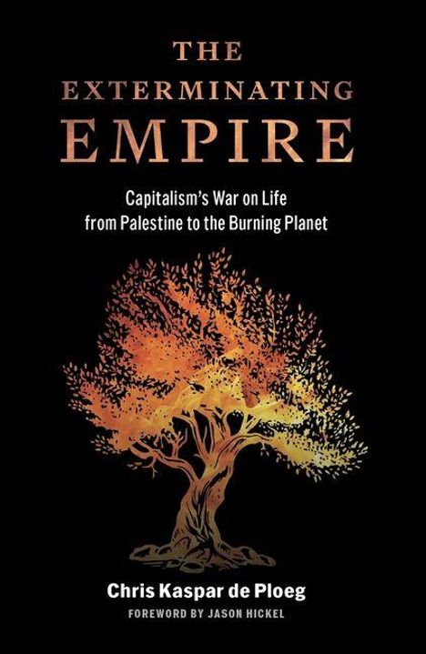 Text: "The Exterminating Empire: Capitalism’s War on Life from Palestine to the Burning Planet." Baum-Illustration in Flammenfarben.