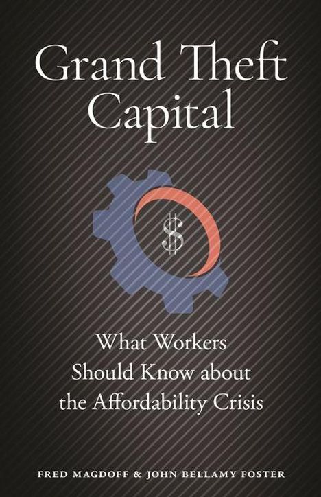"Grand Theft Capital: What Workers Should Know about the Affordability Crisis." Zahnrad mit Dollarzeichen im Zentrum.
