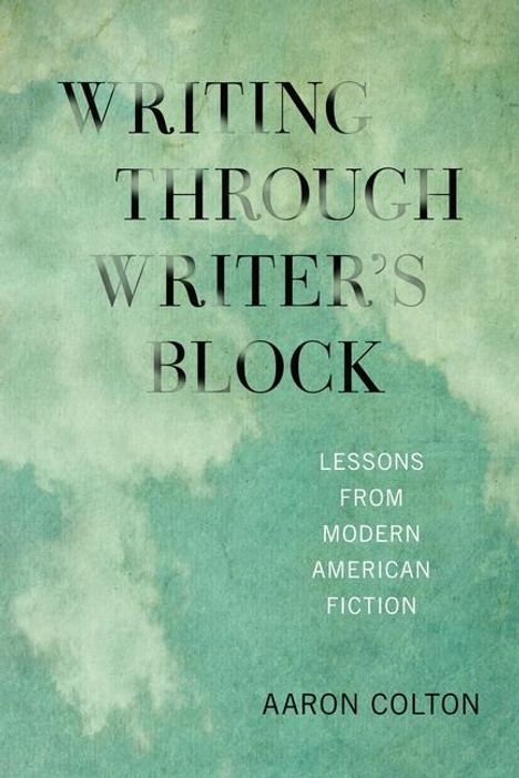 Aaron Colton: Writing Through Writer's Block, Buch