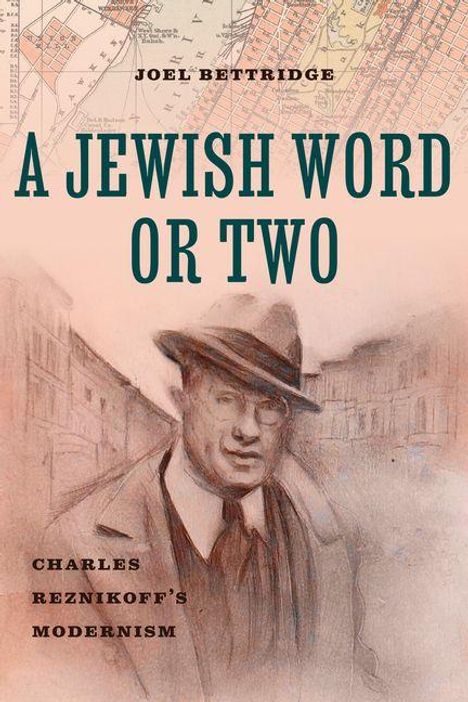 "A Jewish Word or Two", "Charles Reznikoff's Modernism", "Joel Bettridge". Zeichnung eines Mannes in Straße, Karte im Hintergrund.