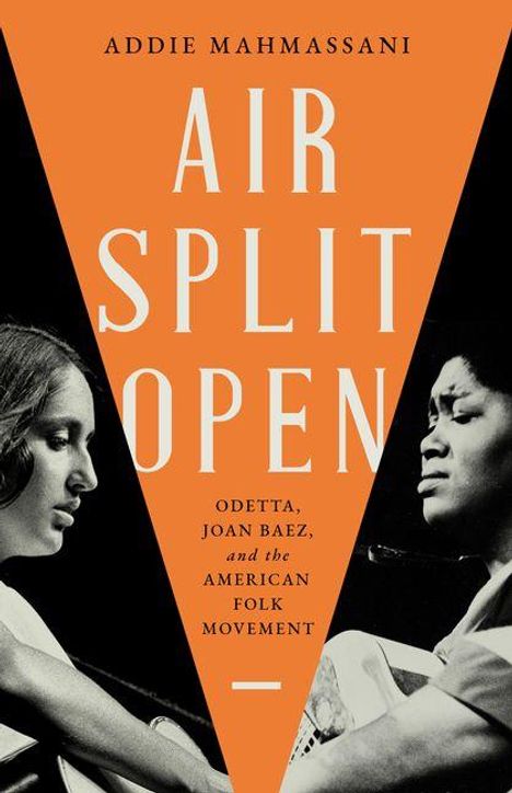 Text: "ADDIE MAHMASSANI, AIR SPLIT OPEN, ODETTA, JOAN BAEZ, and the AMERICAN FOLK MOVEMENT." Zwei singende Frauen, schwarz-weiß.