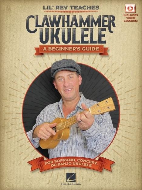 Lil Rev: Lil' REV Teaches Clawhammer Ukulele: A Beginner's Guide for Soprano, Concert, or Banjo Ukulele - With Online Video Lessons, Buch
