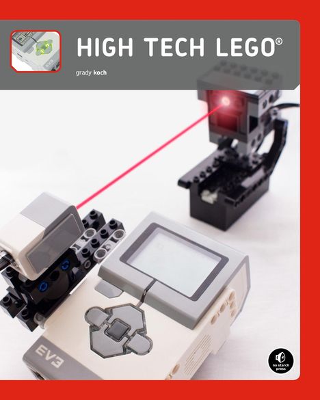 Grady Koch: High-Tech Lego Projects: 16 Rule-Breaking Inventions, Buch