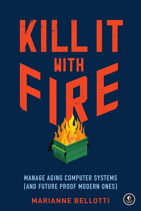 Marianne Bellotti: Kill It with Fire, Buch