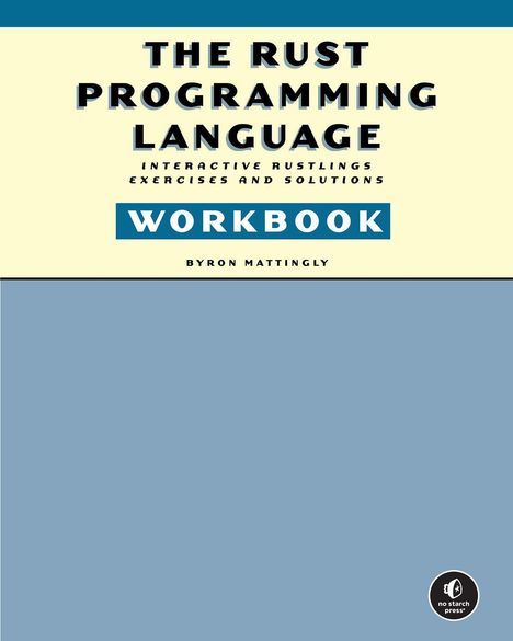 "The Rust Programming Language Workbook" in großen Buchstaben, Autor: Byron Mattingly. Unten ein Logo.