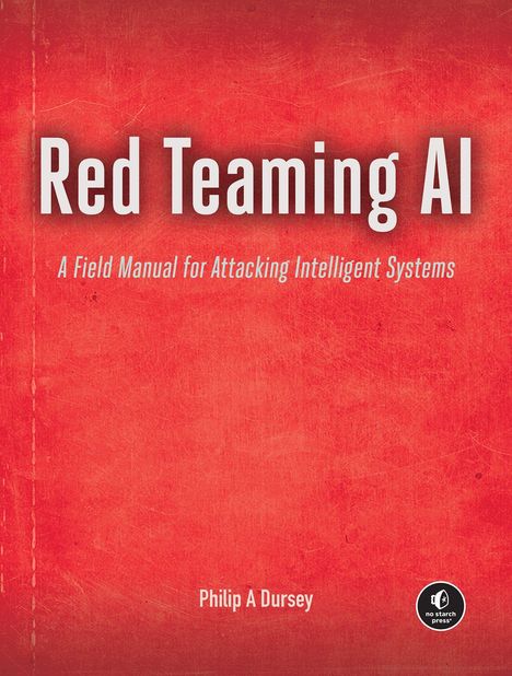 Text: "Red Teaming AI: A Field Manual for Attacking Intelligent Systems", Autor: Philip A Dursey. Roter Hintergrund.