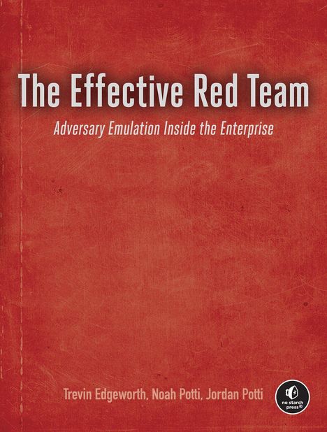 "The Effective Red Team" und "Adversary Emulation Inside the Enterprise" stehen auf rotem Hintergrund. Autoren: Trevin Edgeworth, Noah Potti, Jordan Potti. Unten rechts befindet sich ein Logo.