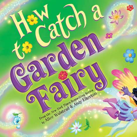 Alice Walstead: How to Catch a Garden Fairy, Buch