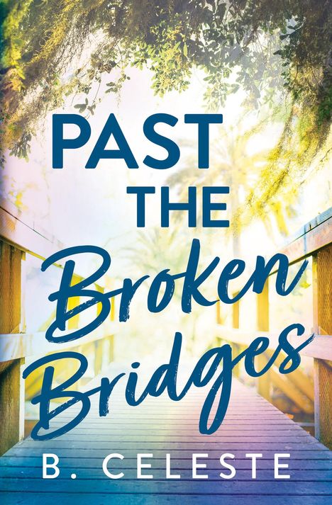 B. Celeste: Past the Broken Bridges, Buch